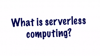 What is Serverless Computing? (Part 1 of 5)