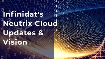 Infinidats Neutrix Cloud Updates & Vision