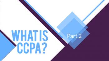 What is CCPA? (part 2 of 2)