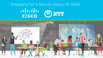 NTT & Cisco: Preparing for a Secure Return to Work